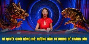 Bí quyết chơi rồng hổ tại Jun88