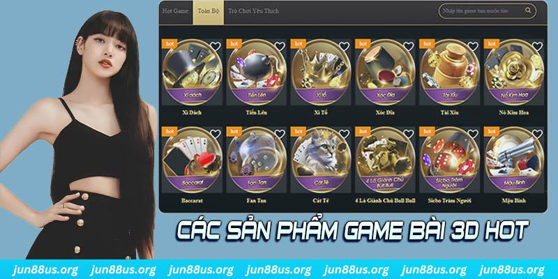 Game Bài 3D - Giải Trí Đổi Thưởng Cùng Nhà Cái Jun88 5 Điểm tên những sản phẩm đáng tham gia nhất