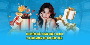 Khuyến mãi sinh nhật tại cổng cược Jun88