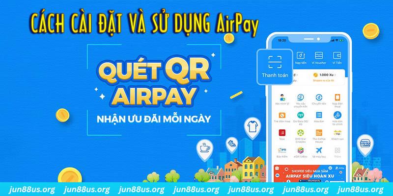 Tuần tự các bước thực hiện để cài đặt và sử dụng AirPay